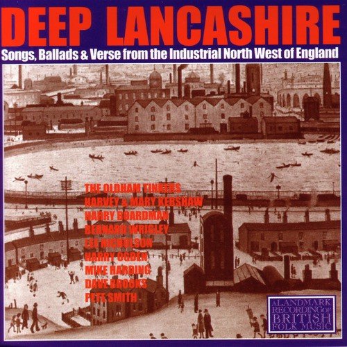 Deep Lancashire: Songs, Ballads and Verse from the Industrial North West of England