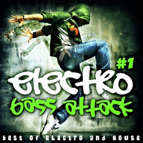 Electro Bass Attack #1 - Best of Electro and House