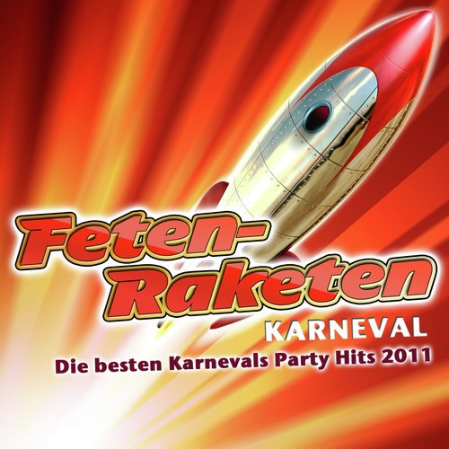 Feten-Raketen Karneval - Die besten Karnevals Party Hits 2011 (Party Hits vom Après Schi 11 Finale - Fox Fasching - Opening Mallorca 2012 - Oktoberfest - Fasnet Hütten Discofox 2013)