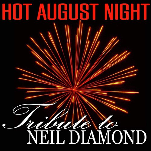 Hot August Night Tribute to Neil Diamond