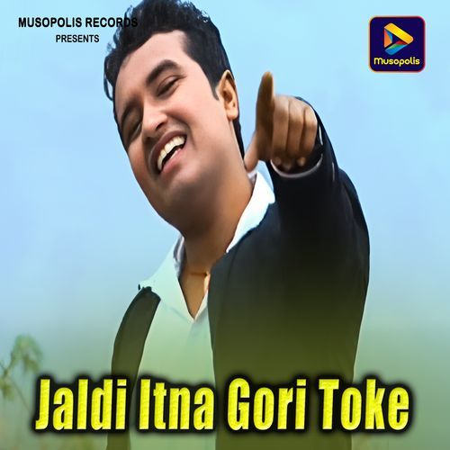 Jaldi Itna Gori Toke