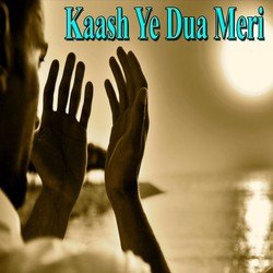 Kaash Ye Dua Meri-FiMPa0RSAko