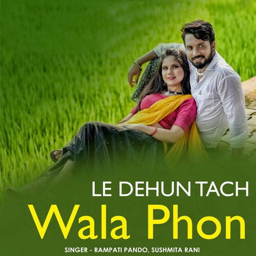 Le Dehun Tach Wala Phon