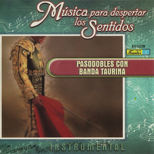 Música para Despertar los Sentidos - Pasodobles Con Banda Taurina