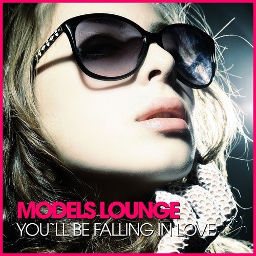Models Lounge - You´ll Be Falling in Love