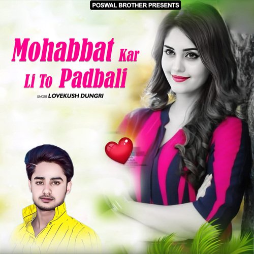 Mohabbat Kar Li To Padbali