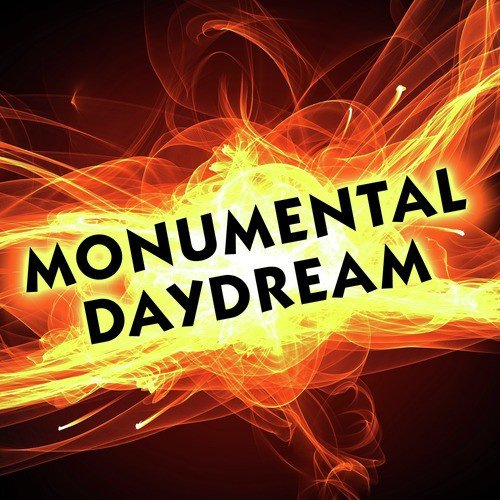Monumental Daydream