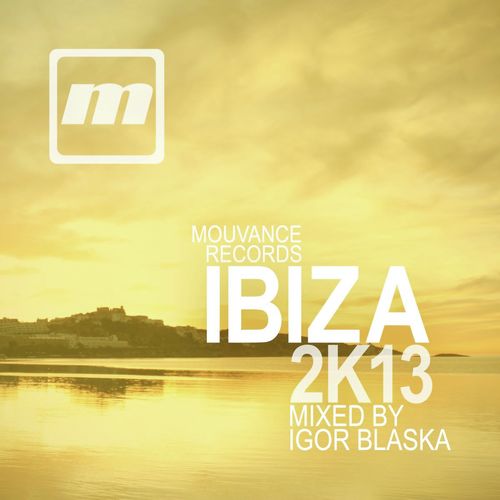 Mouvance Records Ibiza 2013 (Mixed by Igor Blaska)