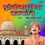 Mujhe To Mast Kiya Taaj Wale Ne