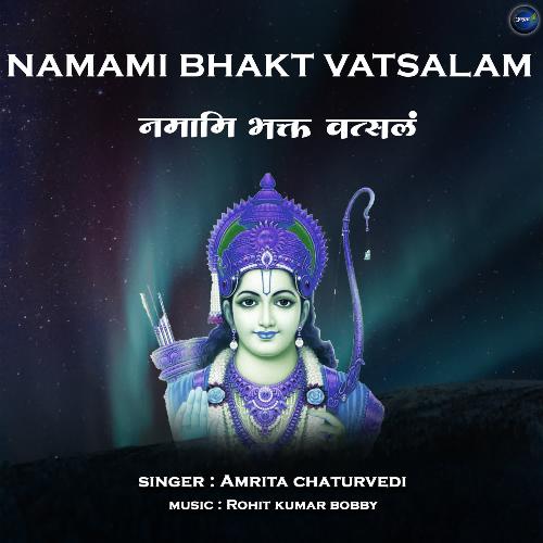 Namami Bhakt Vatsalam