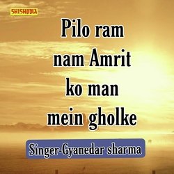 Pilo ram nam amrit ko man mein gholke