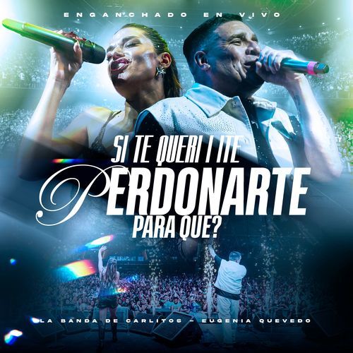 Si Te Queri I Ite - Perdonarte Para Que (En Vivo)
