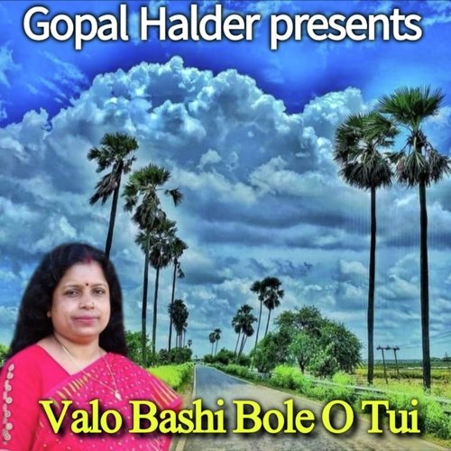 Valo Bashi Bole O Tui