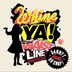 Whine Ya Waistline