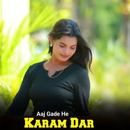 Aaj Gade He Karam Dar