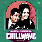 Aaj Mausam Bada - Chillwave