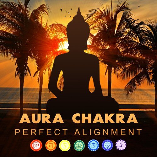 Aura Chakra: Perfect Alignment, Zen Music, Meditation Techniques, Spiritual Awakening, Chakra Cleansing, Harmony of Senses