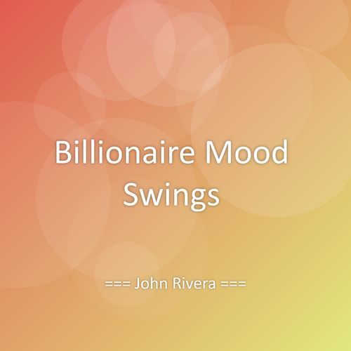 Billionaire Mood Swings