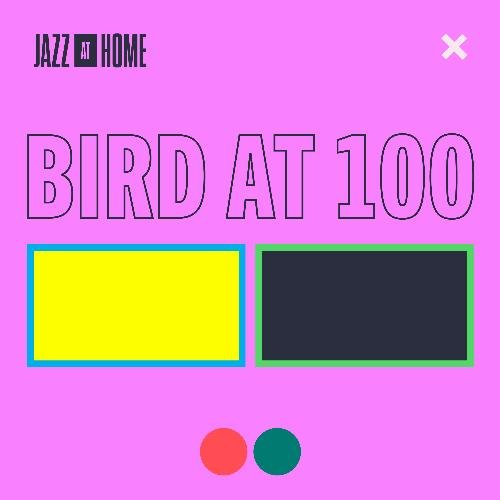 Bird at 100 (Jazz at Home)