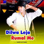 Dilwa Leja Rumal Me