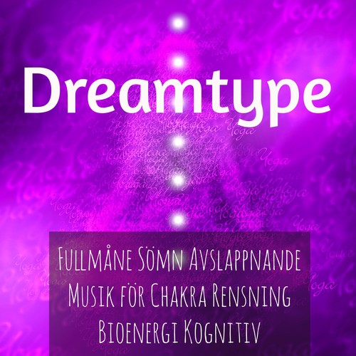 Dreamtype - Fullmåne Sömn Avslappnande Musik för Chakra Rensning Bioenergi Kognitiv Utveckling med Instrumental New Age Andlig Ljud