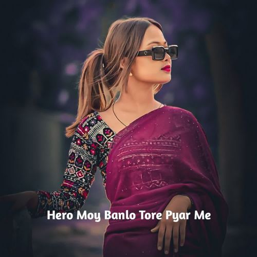 Hero Moy Banlo Tore Pyar Me