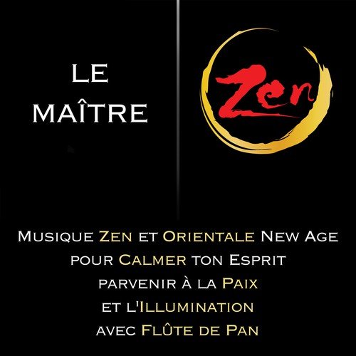 Le Maître Zen: Musique Zen et Orientale New Age pour Calmer ton Esprit, parvenir à la Paix et l'Illumination avec Flûte de Pan