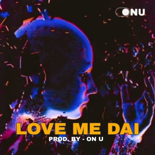 Love Me Dai Intro