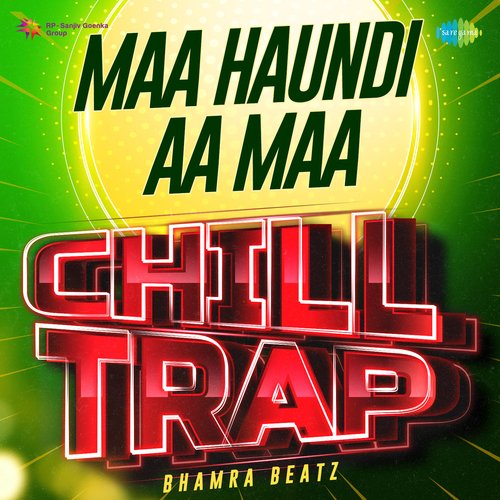 Maa Haundi Aa Maa Chill Trap