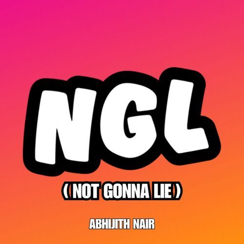 NGL (Not Gonna Lie)