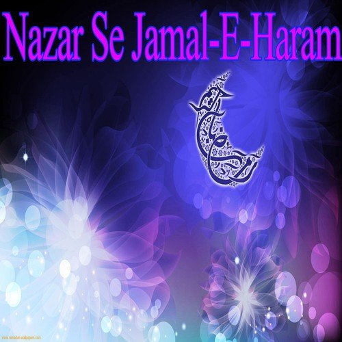 Nazar Se Jamal-e-Haram