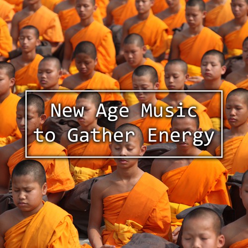 New Age Music to Gather Energy – Balancing Chakra, Easy Listening, Meditation Waves, Stress Relief, Buddha Lounge