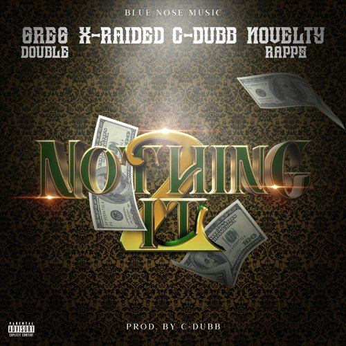 Nothing 2 It (feat. Novelty Rapps, X-Raided & C-Dubb)_poster_image