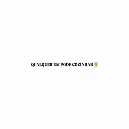 QUALQUER UM PODE COZINHAR