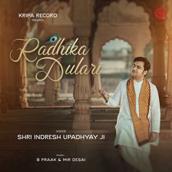 Radhika Dulari by Indresh Upadhyay, B Praak, Mir Desai