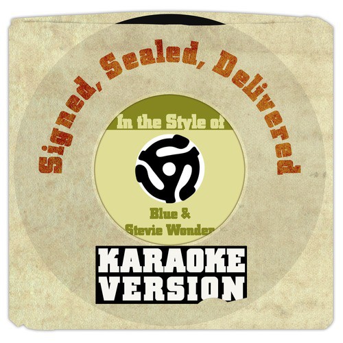 Signed, Sealed, Delivered (In the Style of Blue & Stevie Wonder) [Karaoke Version] - Single