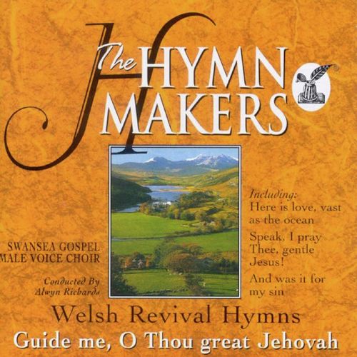 The Hymn Makers: Welsh Revival Hymns (Guide Me O Thou Great Jehovah)