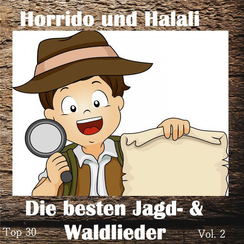 Top 30: Horrido und Halali - Die besten Jagd- & Waldlieder, Vol. 2