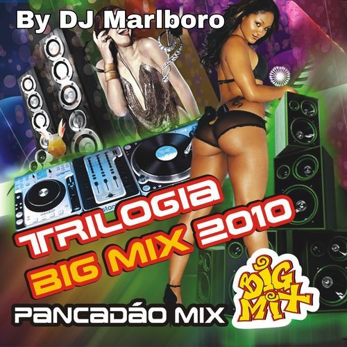 Trilogia Big Mix 2010 - Pancadão Mix