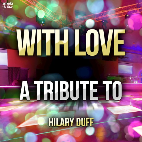 With Love: A Tribute to Hilary Duff