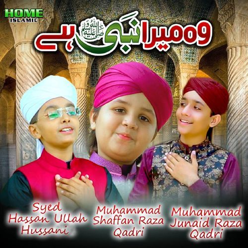 Woh Mera Nabi Hai (feat. Muhammad Junaid Raza Qadri & Muhammad Shaffan Raza Qadri) cover art