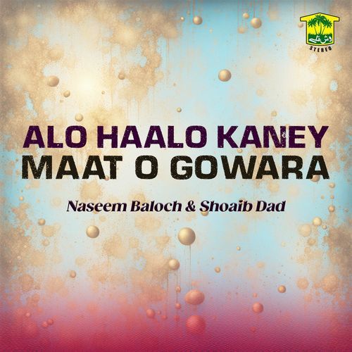 Alo Haalo Kaney Maat O Gowara