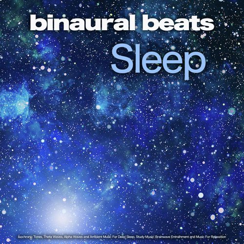 Binaural Beats Sleep: Isochronic Tones, Theta Waves, Alpha Waves and Ambient Music For Deep Sleep, Study Music, Brainwave Entrainment and Music For Relaxation_poster_image