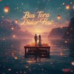 Bus Tera Didar hai