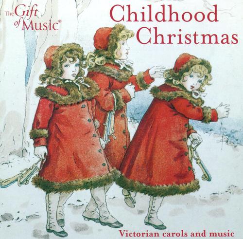 Childhood Christmas - Victorian Carols and Music