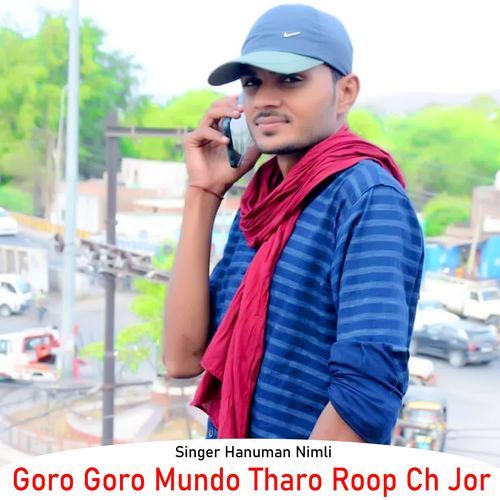 Goro Goro Mundo Tharo Roop Ch Jor