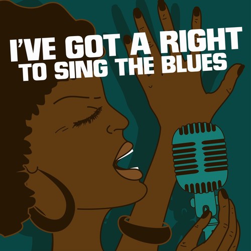 I’ve Got a Right to Sing the Blues