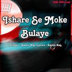 Ishare Se Moke Bulaye