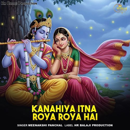 Kanahiya Itna Roya Roya Hai