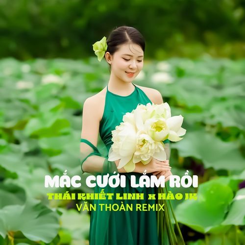 Mắc Cưới Lắm Rồi (Văn Thoàn Remix)_poster_image